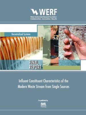 cover image of Influent Constituent Characteristics of the Modern Waste Stream from Single Sources